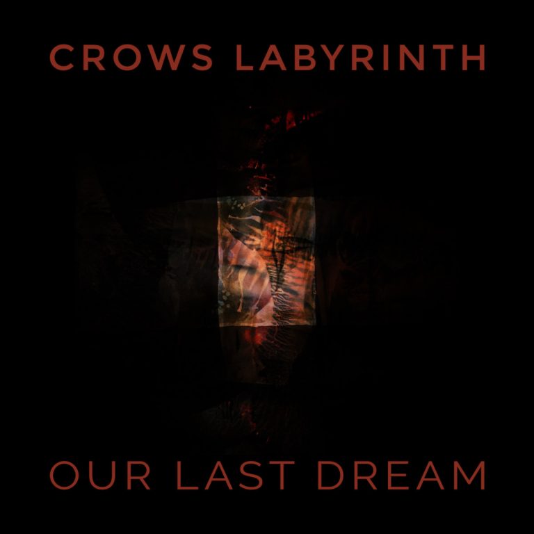 Crows Labyrinth - Our Last Dream